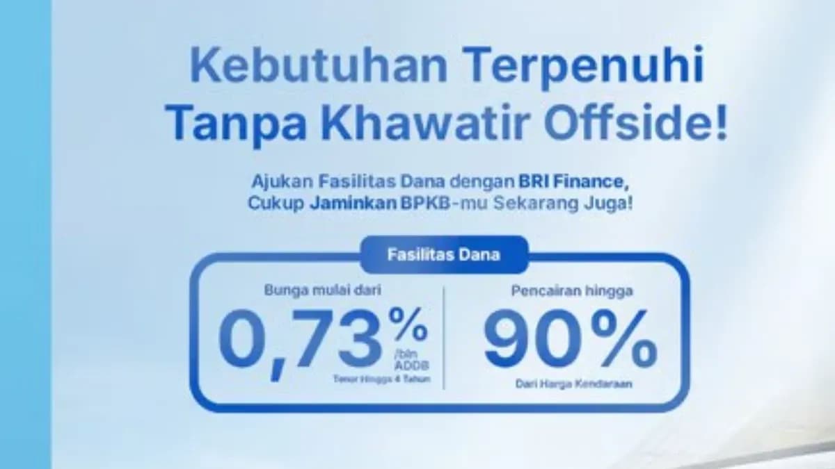 Penuhi Beragam Kebutuhan Tanpa Khawatir Offside, BRI Finance Hadirkan Fasilitas Dana